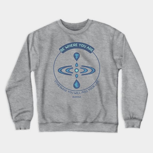 Mindfulness Symbol and Buddha Quote Crewneck Sweatshirt by Slightly Unhinged